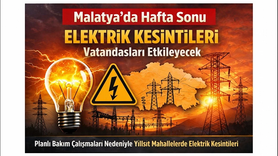 Akçadağ, Doğanşehir ve Yeşilyurt’ta Planlı Elektrik Kesintisi