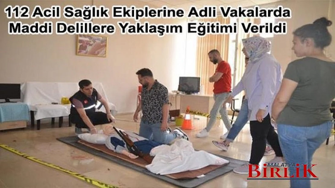 112 Acil Ekiplerine Adli Vakalara Yaklaşımı Eğitimi Verildi