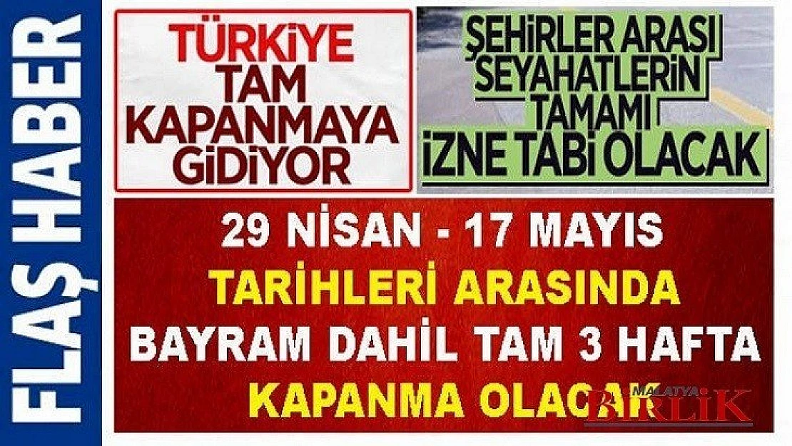 29 Nisan - 17 Mayıs Arası 3 Hafta Tam Kapanma Olacak