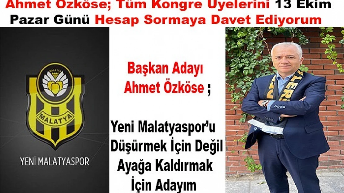 Ahmet Özköse  Yeni Malatyaspor'u  Düşürmek İçin Değil Ayağa Kaldırmak İçin Adayım