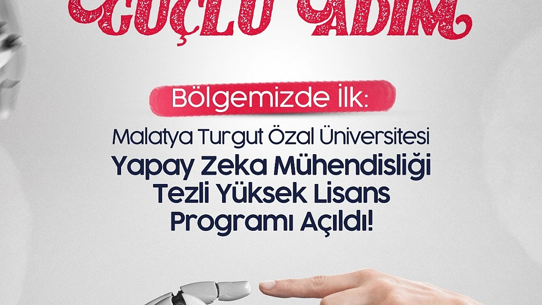 Bölgemizde İlk Yapay Zeka Yüksek Lisans Programı Malatya Turgut Özal Üniversitesi'nde Açıldı!