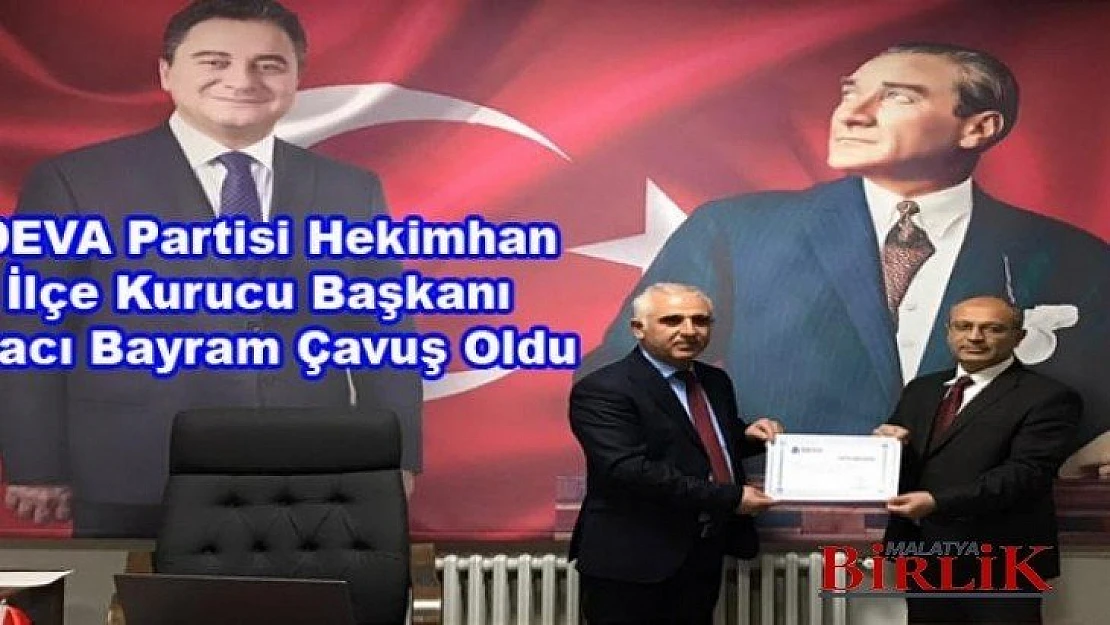 DEVA Partisi Hekimhan İlçe Hacı Bayram Çavuş'a Emanet