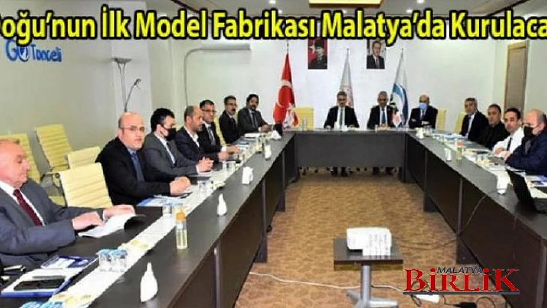 Doğu'nun İlk Model Fabrikası Malatya'da Kurulacak