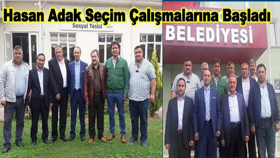 Hasan Adak Seçim Çalışmalarına Başladı