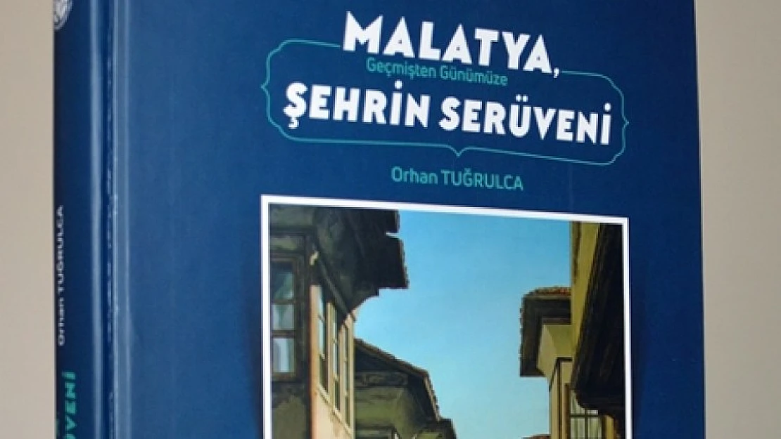 Büyükşehir'den 'Geçmişten Günümüze Malatya Şehrin Serüveni' Kitabı