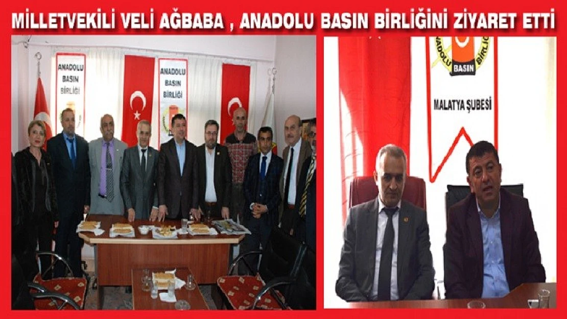 Milletvekili Veli Ağbaba  Anadolu Basın Birliğini Ziyaret Etti