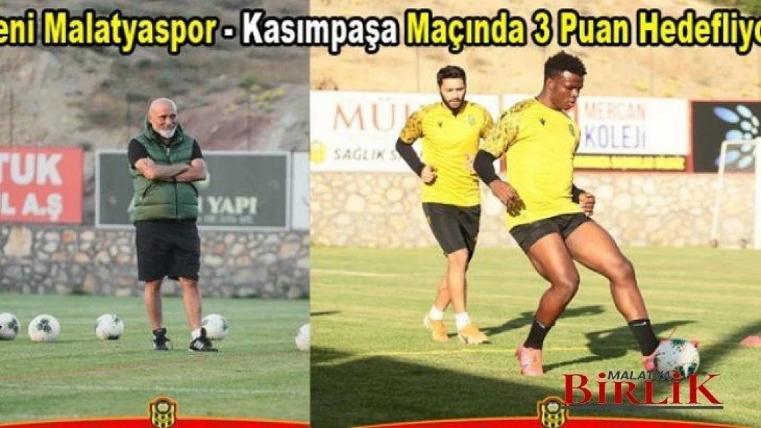 Yeni Malatyaspor - Kasımpaşa Maçına İddialı Hazırlanıyor