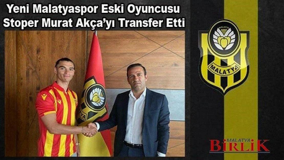 Yeni Malatyaspor Eski Stoperi Murat Akça İle Anlaştı