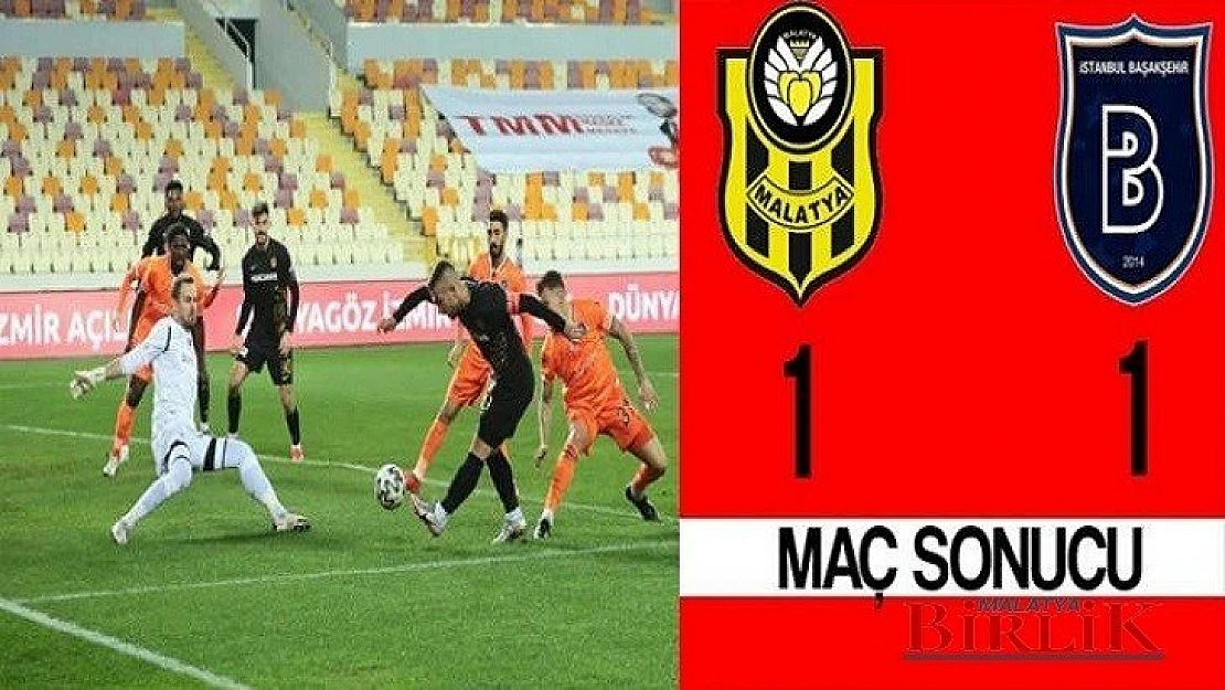 Yeni Malatyaspor Evinde Başakşehir'le 1-1 Berabere Kaldı