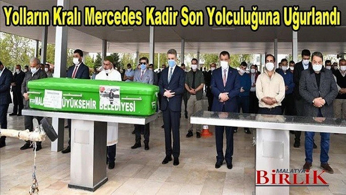 Yolların Kralı Mercedes Kadir Son Yolculuğuna Uğurlandı