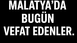 Malatya'da Günlük Vefat Listesi Açıklandı