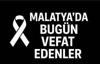 15 Aralık 2025 Malatya'da Bugün Vefat Edenler