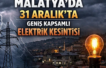 31 Aralık'ta Malatya'da Planlı Elektrik Kesintileri