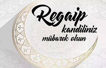 Zafer Partisi Malatya İl Başkanı Mehmet Ercan'dan Regaip Kandili Mesajı