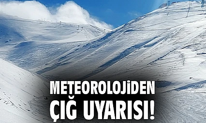 MGM'den Çığ Uyarısı: Vatandaşlar Dikkatli Olmalı