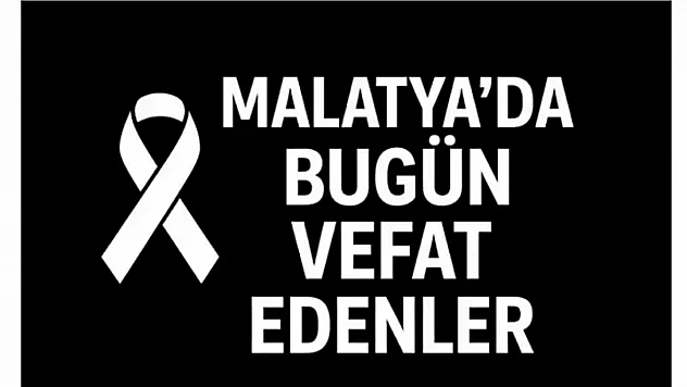 21 Eylül 2025 Malatya'da Bugün Vefat Edenler