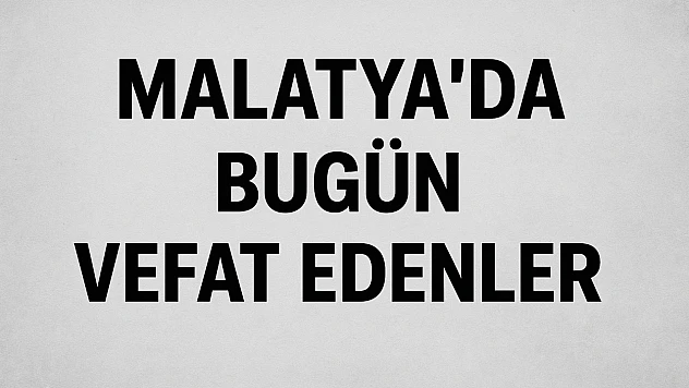 30 Kasım 2025 Malatya'da Bugün Vefat Edenler