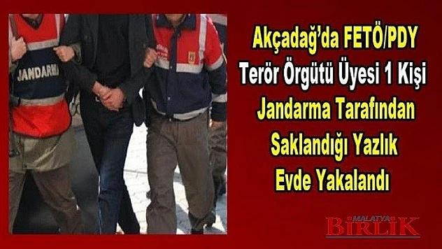 Akçadağ'da FETÖ/PDY Üyesi Olan 1 Kişi Yakalandı