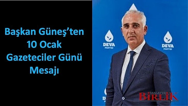 Başkan Güneş'ten 10 Ocak Gazeteciler Günü Mesajı