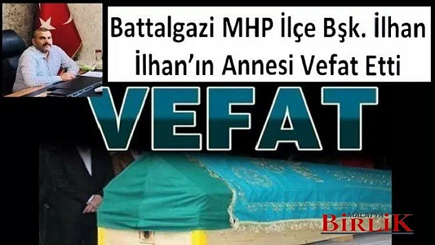 Battalgazi MHP İlçe Başkanı İlhan İlhan'ın Acı Günü