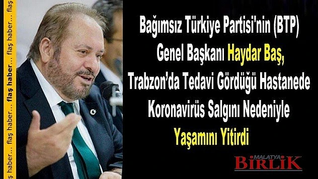 BTP Genel Başkanı Haydar Baş, Hayatını Kaybetti