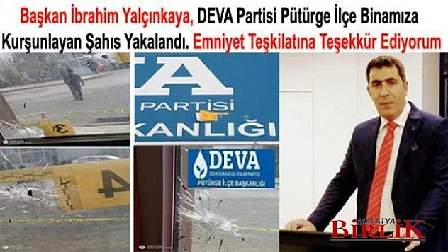 DEVA Partisi'nin İlçe Binasını Kurşunlayan Şahıs Yakalandı