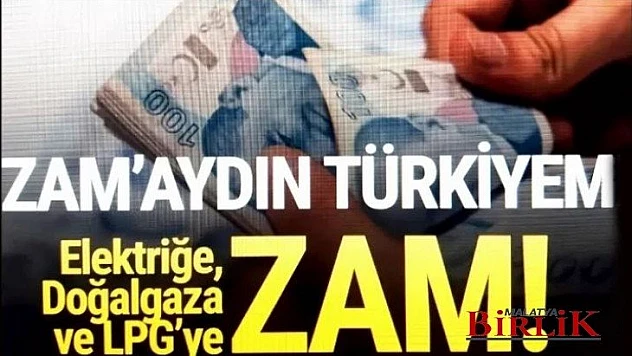 Doğalgaza, Elektriğe ve LPG'ye Okkalı Zam Geldi