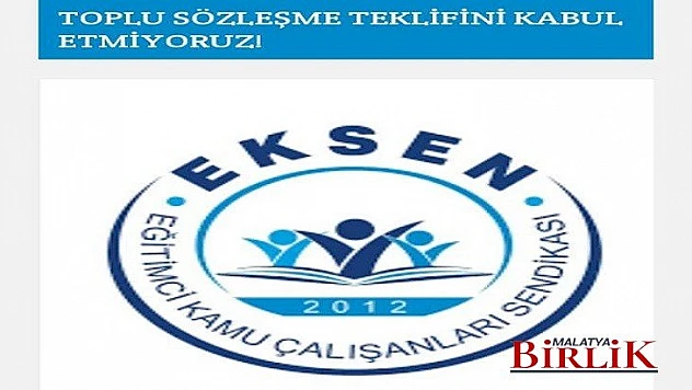 Eksen Eğitim Sendikası, Toplu Sözleşmesinin Teklifini Kabul Etmiyoruz