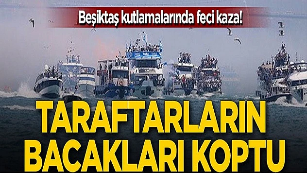 Beşiktaş Kutlamalarında Feci Kaza! Taraftarların Bacakları Koptu
