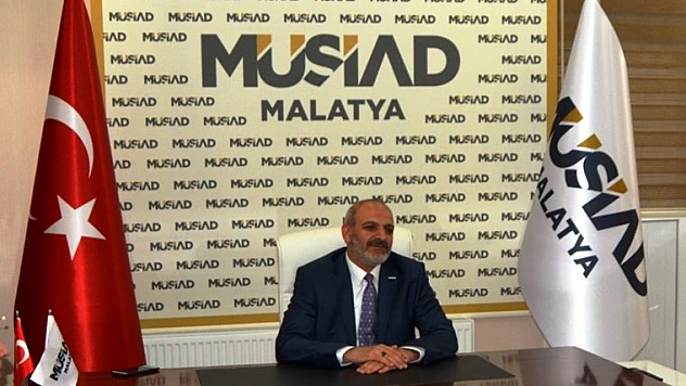 (MÜSİAD) Malatya Başkanı Kalan'dan Açıklama