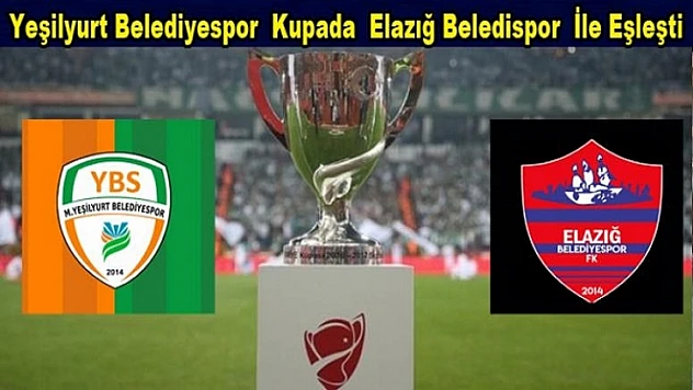 Kupada Yeşilyurt Bldspor'un Rakibi Elazığ Bldspor Oldu