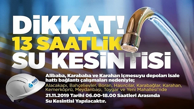 13 Saatlik Su Kesintisi Uyarısı