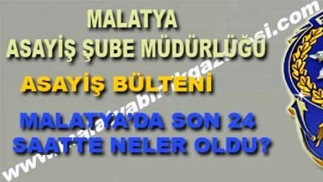 Malatya'dan Asayiş Haberleri