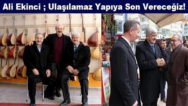 Ali Ekinci Ulaşılamaz Yapıya Son Vereceğiz!