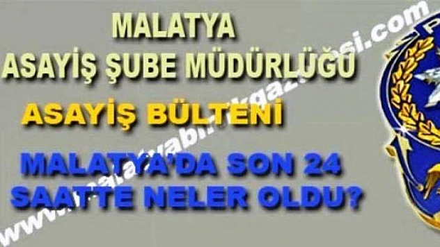 Malatya'dan Asayiş Haberleri