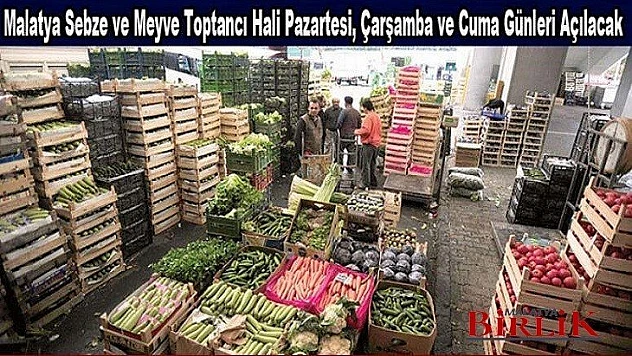 Malatya Sebze ve Meyve Hali 3 Gün Açık Kalacak