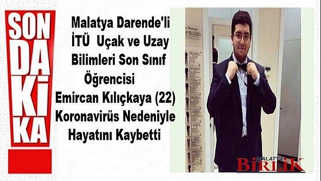 Malatya'lı Emircan Kılıçkaya (22) Coronavirisüne Yenik Düştü