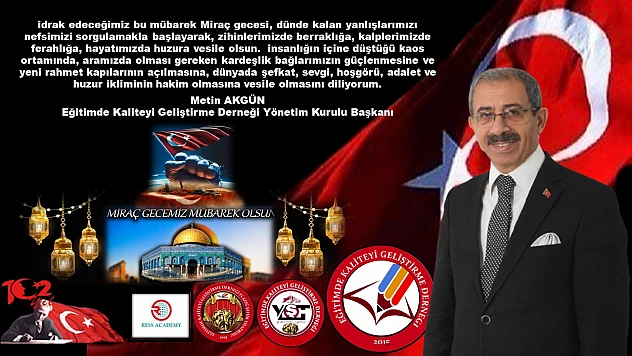 Metin Akgün: 'Miraç Kandili, İnsanlığın Huzur ve Barışa Olan Hasretinin Cevabıdır'