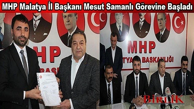 MHP Malatya İl Başkanı Mesut Samanlı Görevine Başladı