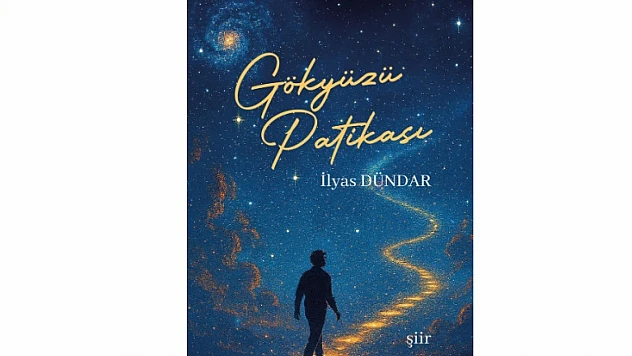 Şair İlyas Dündar, 'Gökyüzü Patikası' ile Okuru Kendi İçine Davet Ediyor