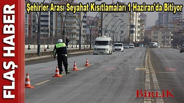 Şehirler Arası Seyahat Kısıtlamaları 1 Haziran'da Bitiyor