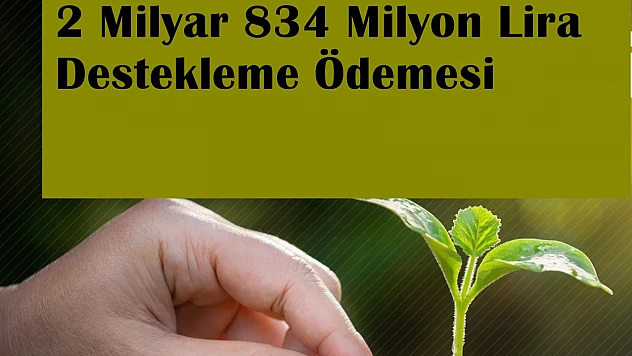 Üreticiye Can Suyu: 2,8 Milyar Lira Tarımsal Destek Dağıtılıyor