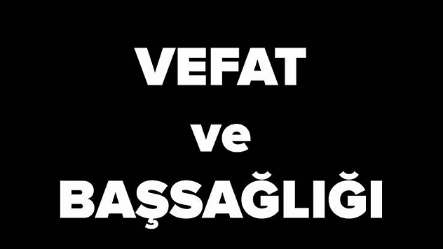 VEFAT VE BAŞSAĞLIĞI