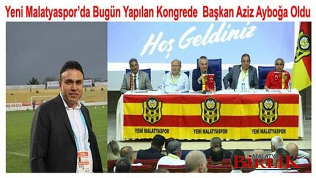 Yeni Malatyaspor'da Başkan Aziz Ayboğa Oldu