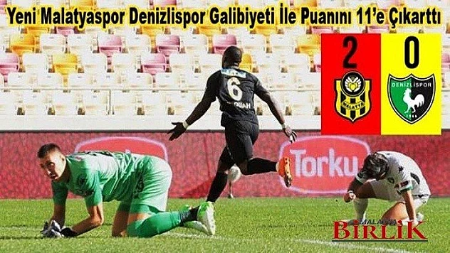 Yeni Malatyaspor Evinde 3 Denizlisporu: 2 – 0