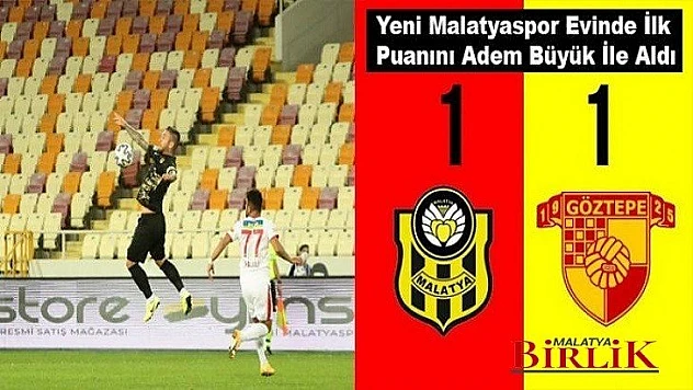 Yeni Malatyaspor Evinde Göztepe İle 1 - 1 Berabere Kaldı