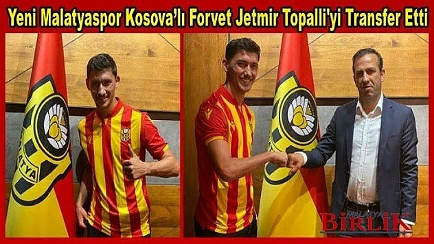 Yeni Malatyaspor Forvet Jetmir Topalli'yi Transfer Etti