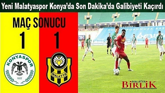 Yeni Malatyaspor Konya'ya Deplasmanında Puanla Döndü