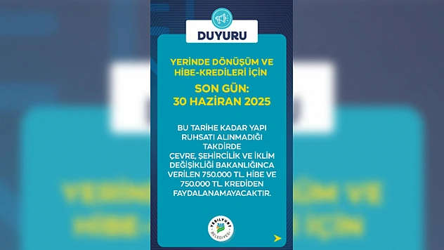 Yerinde Dönüşüm ve Hibe-Kredileri İçin Son Gün 30 Haziran 2025