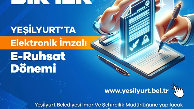 Yeşilyurt Belediyesi E-Ruhsat'ta Elektronik İmza Uygulamasını Başlatan İlk Belediye Oldu
